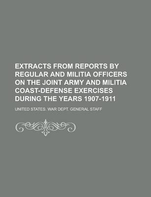 Book cover for Extracts from Reports by Regular and Militia Officers on the Joint Army and Militia Coast-Defense Exercises During the Years 1907-1911