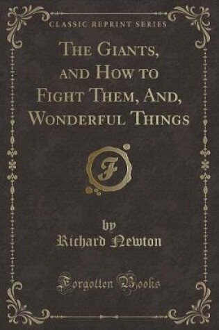 Cover of The Giants, and How to Fight Them, And, Wonderful Things (Classic Reprint)