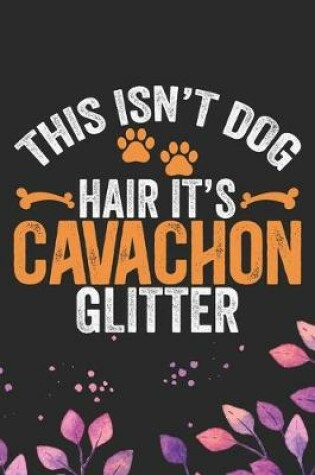 Cover of This Isn't Dog Hair It's Cavachon Glitter