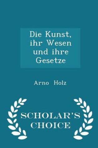 Cover of Die Kunst, Ihr Wesen Und Ihre Gesetze - Scholar's Choice Edition