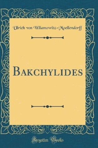 Cover of Bakchylides (Classic Reprint)