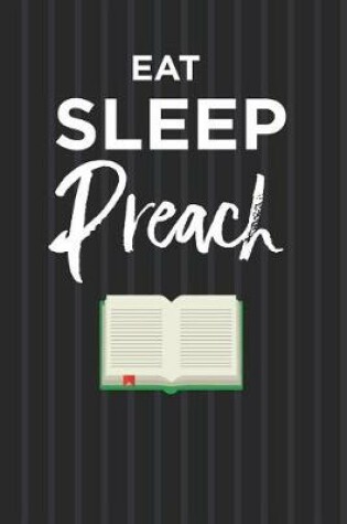 Cover of Eat Sleep Preach Notebook