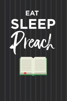 Book cover for Eat Sleep Preach Notebook