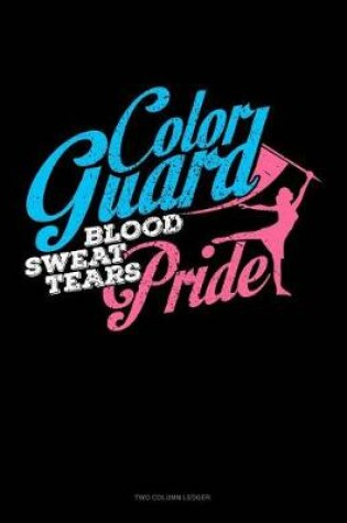 Cover of Color Guard Blood Sweat Tears Pride