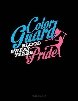 Cover of Color Guard Blood Sweat Tears Pride