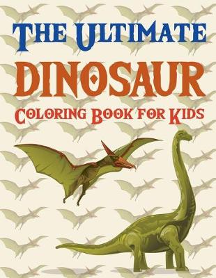 Book cover for The Ultimate Dinosaur Coloring Book for Kids