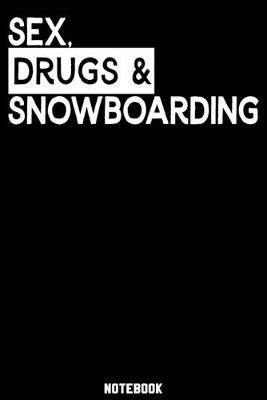 Book cover for Sex, Drugs and Snowboarding Notebook