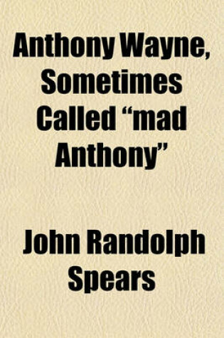 Cover of Anthony Wayne, Sometimes Called Mad Anthony
