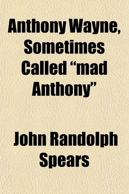 Book cover for Anthony Wayne, Sometimes Called Mad Anthony