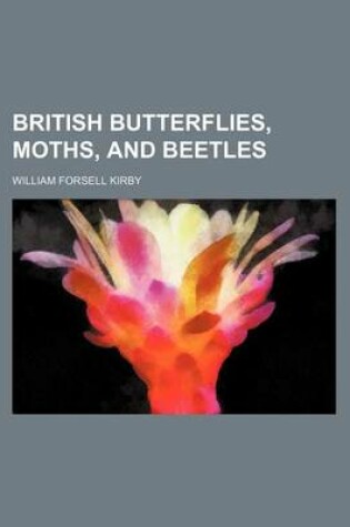 Cover of British Butterflies, Moths, and Beetles