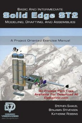 Cover of Basic and Intermediate Solid Edge ST2 Modeling, Drafting and Assemblies