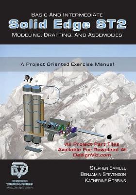Book cover for Basic and Intermediate Solid Edge ST2 Modeling, Drafting and Assemblies
