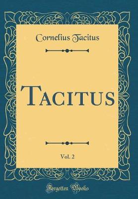 Book cover for Tacitus, Vol. 2 (Classic Reprint)