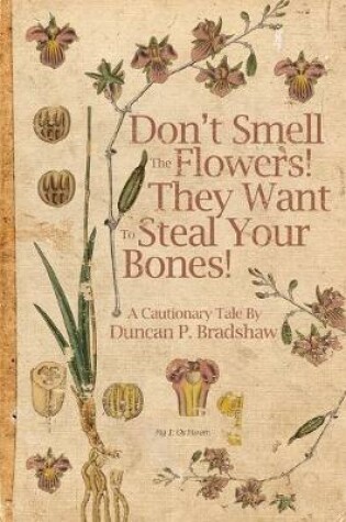 Cover of Don't Smell The Flowers! They Want To Steal Your Bones!