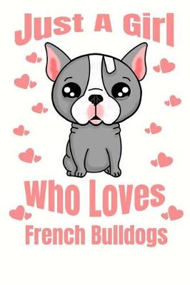 Book cover for Just A Girl Who Loves French Bulldogs