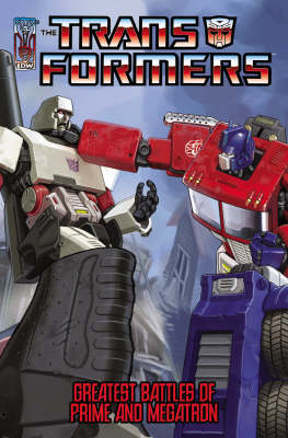 Book cover for Transformers: The Greatest Battles Of Optimus Prime And Megatron