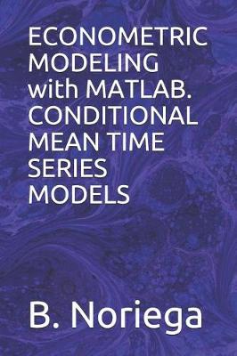 Cover of Econometric Modeling with Matlab. Conditional Mean Time Series Models