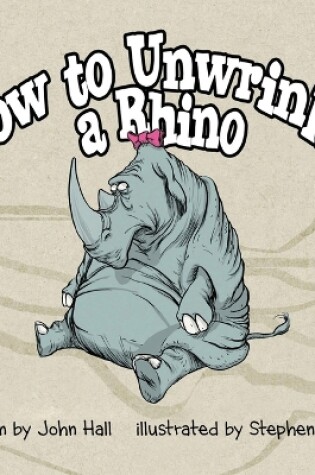Cover of How to Unwrinkle a Rhino