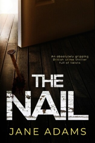 Cover of THE NAIL an absolutely gripping British crime thriller full of twists