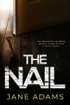 Book cover for THE NAIL an absolutely gripping British crime thriller full of twists