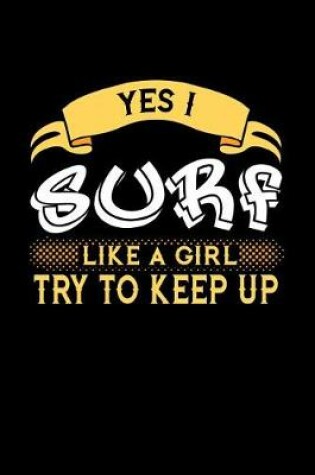 Cover of Yes I Surf Like a Girl Try to Keep Up