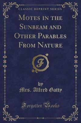 Book cover for Motes in the Sunbeam and Other Parables from Nature (Classic Reprint)