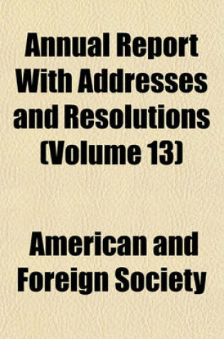 Cover of Annual Report with Addresses and Resolutions (Volume 13)