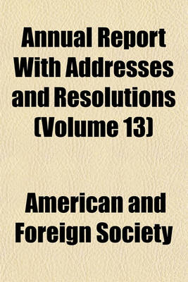 Book cover for Annual Report with Addresses and Resolutions (Volume 13)