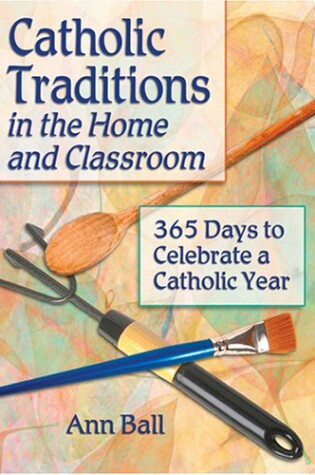 Cover of Catholic Traditions in the Home and Classroom