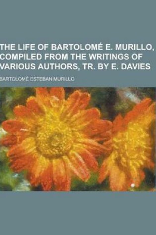 Cover of The Life of Bartolome E. Murillo, Compiled from the Writings of Various Authors, Tr. by E. Davies