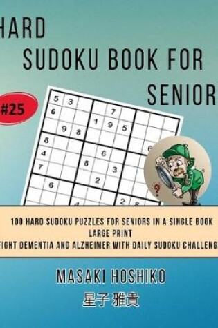 Cover of Hard Sudoku Book For Seniors # 25