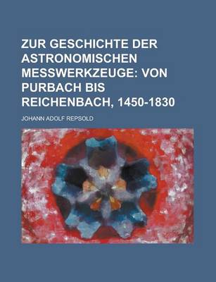 Book cover for Zur Geschichte Der Astronomischen Messwerkzeuge