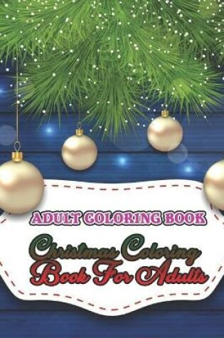 Cover of Adult Coloring Book Christmas Coloring Book For Adults