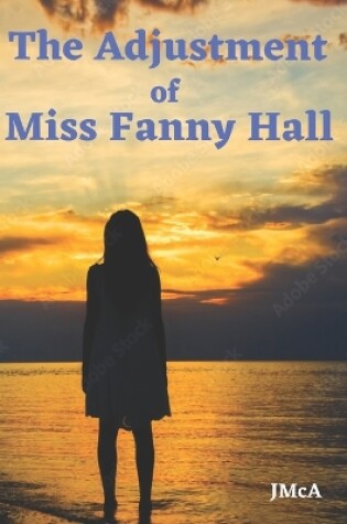 Cover of The Adjustment of Miss Fanny Hall