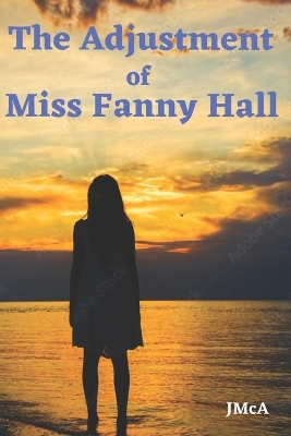 Book cover for The Adjustment of Miss Fanny Hall