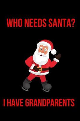 Book cover for Who Needs Santa? I Have Grandparents