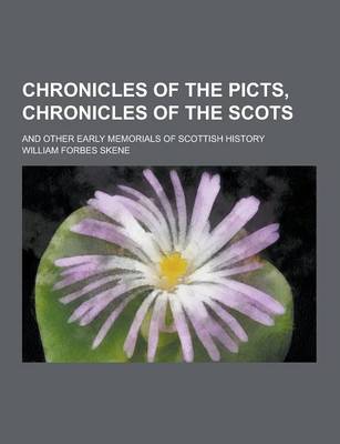 Book cover for Chronicles of the Picts, Chronicles of the Scots; And Other Early Memorials of Scottish History