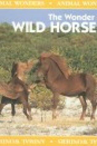 Cover of The Wonder of Wild Horses