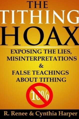 Cover of The Tithing Hoax: Exposing the Lies, Misinterpretations & False Teachings About Tithing