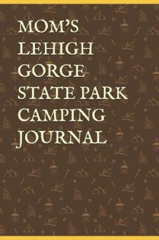 Cover of Mom's Lehigh Gorge State Park Camping Journal