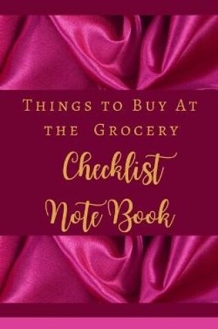 Cover of Things To Buy At the Grocery Checklist Notebook - Hot Pink Luxury Silk Gold - Color Interior - Snacks, Drinks