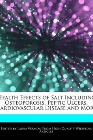 Cover of Health Effects of Salt Including Osteoporosis, Peptic Ulcers, Cardiovascular Disease and More