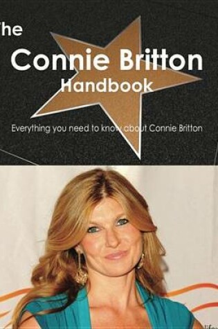 Cover of The Connie Britton Handbook - Everything You Need to Know about Connie Britton