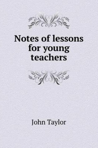 Cover of Notes of lessons for young teachers