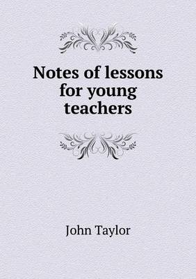 Book cover for Notes of lessons for young teachers
