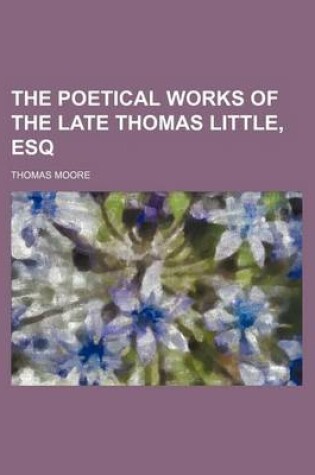 Cover of The Poetical Works of the Late Thomas Little, Esq