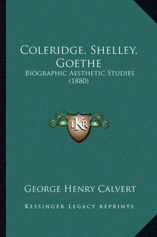 Cover of Coleridge, Shelley, Goethe