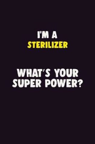 Cover of I'M A Sterilizer, What's Your Super Power?