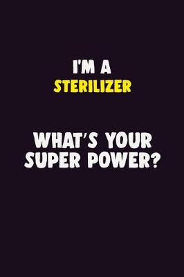 Book cover for I'M A Sterilizer, What's Your Super Power?