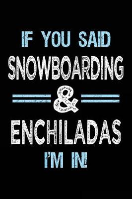 Book cover for If You Said Snowboarding & Enchiladas I'm in